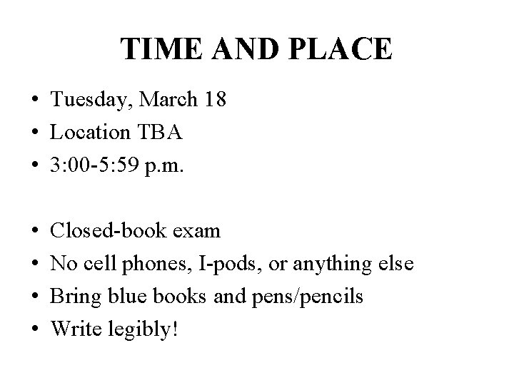 TIME AND PLACE • Tuesday, March 18 • Location TBA • 3: 00 -5:
