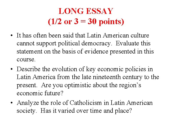 LONG ESSAY (1/2 or 3 = 30 points) • It has often been said