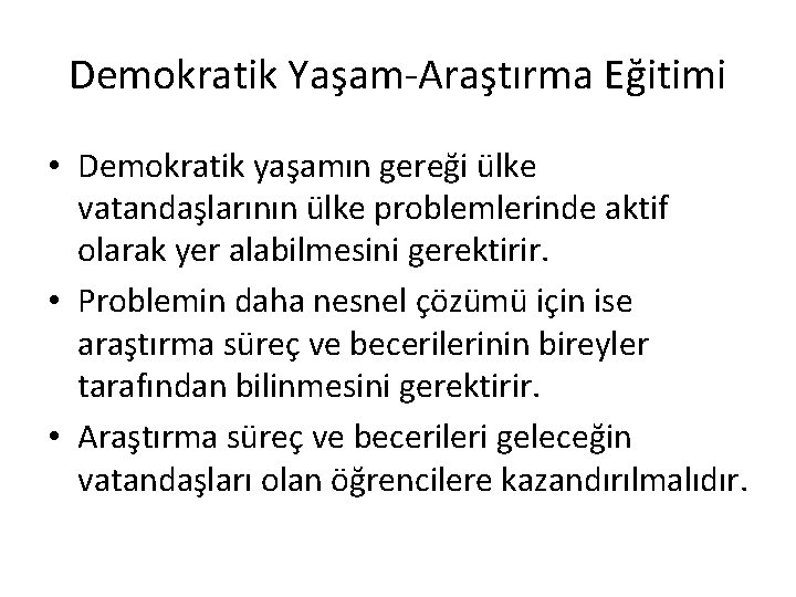 Demokratik Yaşam-Araştırma Eğitimi • Demokratik yaşamın gereği ülke vatandaşlarının ülke problemlerinde aktif olarak yer