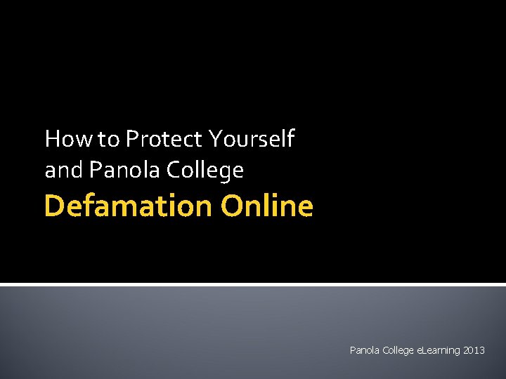 How to Protect Yourself and Panola College Defamation Online Panola College e. Learning 2013