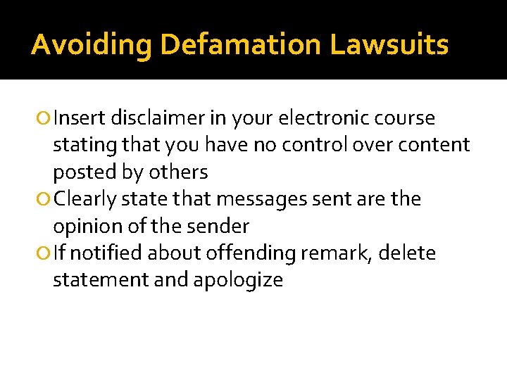 Avoiding Defamation Lawsuits Insert disclaimer in your electronic course stating that you have no