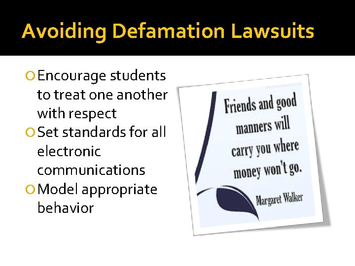 Avoiding Defamation Lawsuits Encourage students to treat one another with respect Set standards for
