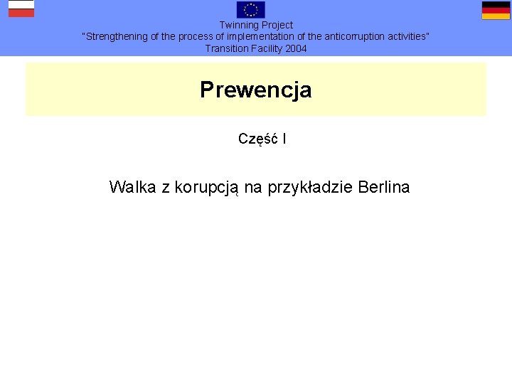 Twinning Project “Strengthening of the process of implementation of the anticorruption activities” Transition Facility