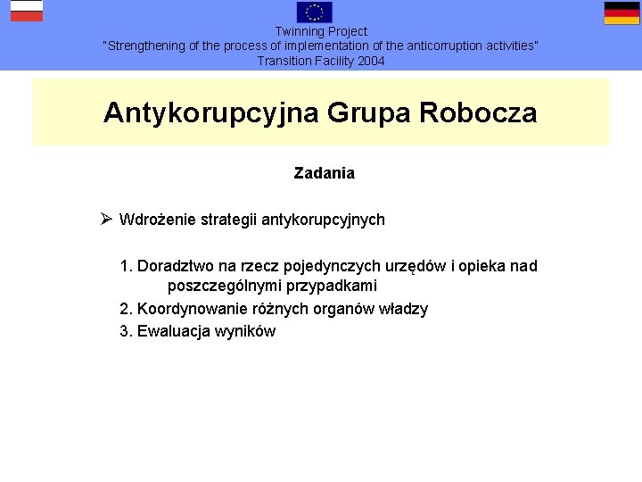 Twinning Project “Strengthening of the process of implementation of the anticorruption activities” Transition Facility