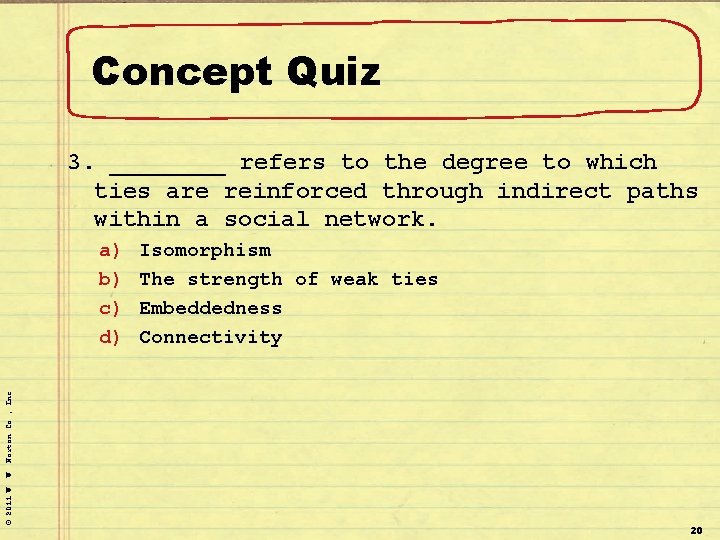 Concept Quiz 3. ____ refers to the degree to which ties are reinforced through