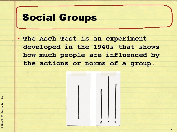 Social Groups © 2011 W. W. Norton Co. , Inc. • The Asch Test