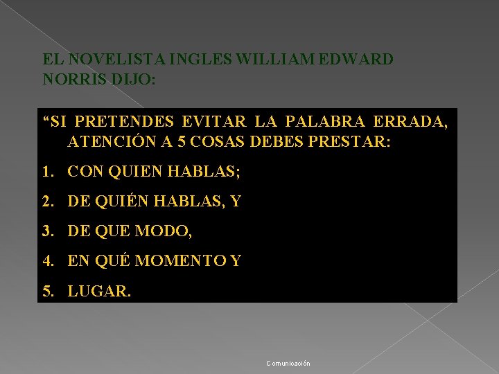 EL NOVELISTA INGLES WILLIAM EDWARD NORRIS DIJO: “SI PRETENDES EVITAR LA PALABRA ERRADA, ATENCIÓN