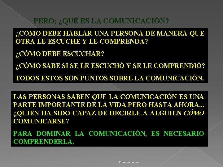 PERO; ¿QUÉ ES LA COMUNICACIÓN? ¿CÓMO DEBE HABLAR UNA PERSONA DE MANERA QUE OTRA