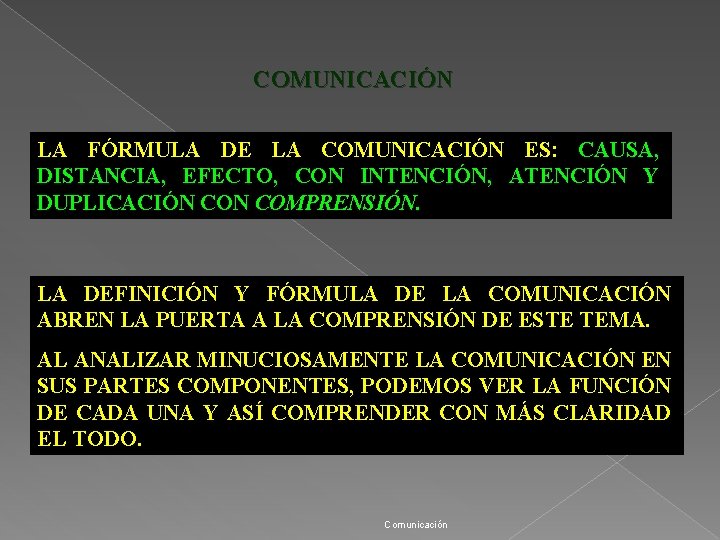 COMUNICACIÓN LA FÓRMULA DE LA COMUNICACIÓN ES: CAUSA, DISTANCIA, EFECTO, CON INTENCIÓN, ATENCIÓN Y