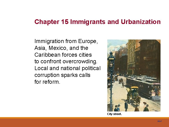 Chapter 15 Immigrants and Urbanization Immigration from Europe, Asia, Mexico, and the Caribbean forces