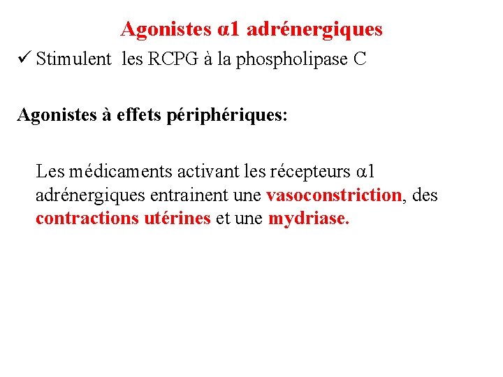 Agonistes α 1 adrénergiques ü Stimulent les RCPG à la phospholipase C Agonistes à Agonistes α 1 adrénergiques ü Stimulent les RCPG à la phospholipase C Agonistes à