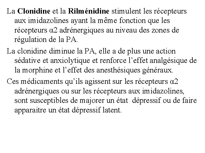 La Clonidine et la Rilménidine stimulent les récepteurs aux imidazolines ayant la même fonction