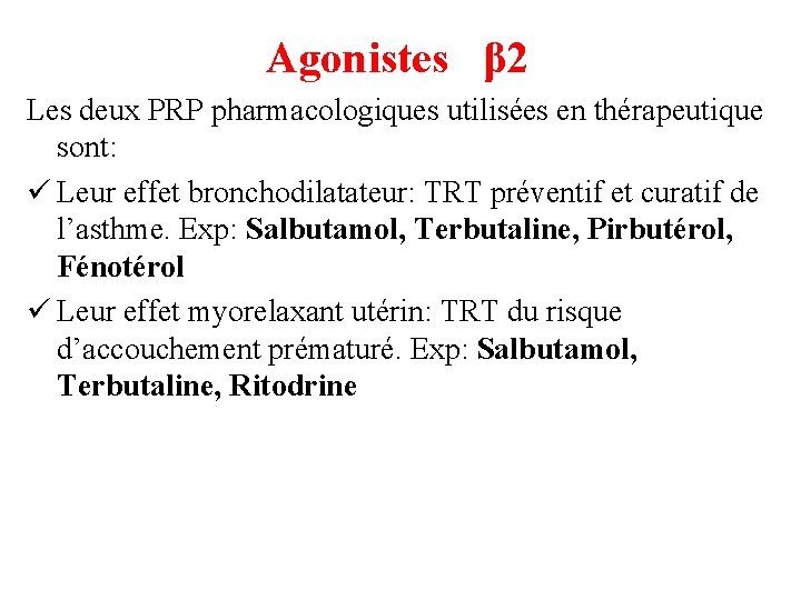 Agonistes β 2 Les deux PRP pharmacologiques utilisées en thérapeutique sont: ü Leur effet