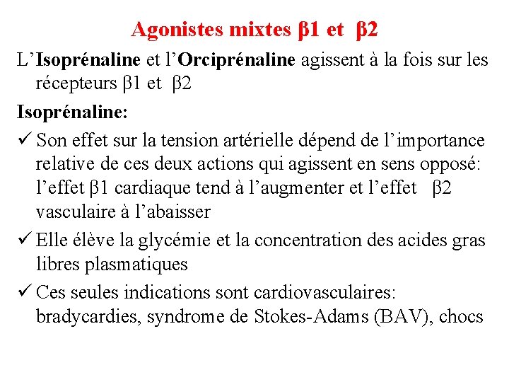 Agonistes mixtes β 1 et β 2 L’Isoprénaline et l’Orciprénaline agissent à la fois