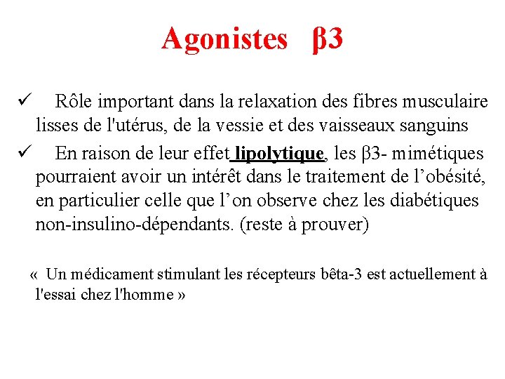 Agonistes β 3 ü Rôle important dans la relaxation des fibres musculaire lisses de Agonistes β 3 ü Rôle important dans la relaxation des fibres musculaire lisses de