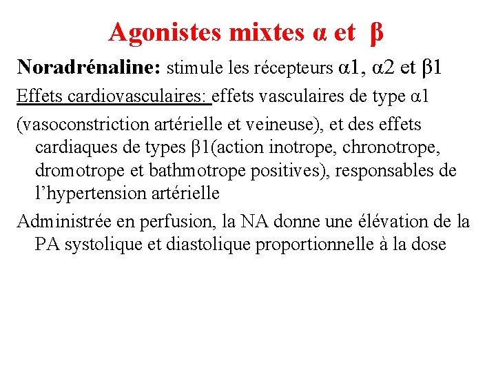 Agonistes mixtes α et β Noradrénaline: stimule les récepteurs α 1, α 2 et