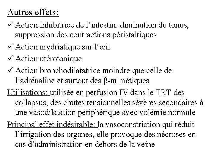 Autres effets: ü Action inhibitrice de l’intestin: diminution du tonus, suppression des contractions péristaltiques