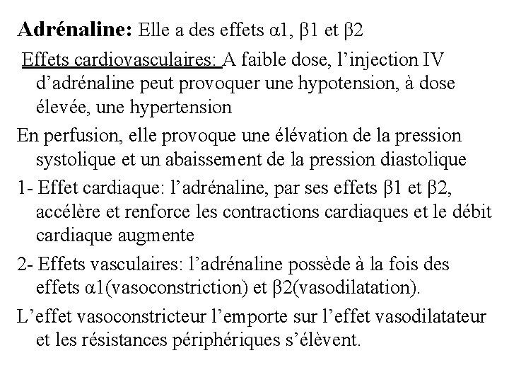 Adrénaline: Elle a des effets α 1, β 1 et β 2 Effets cardiovasculaires: