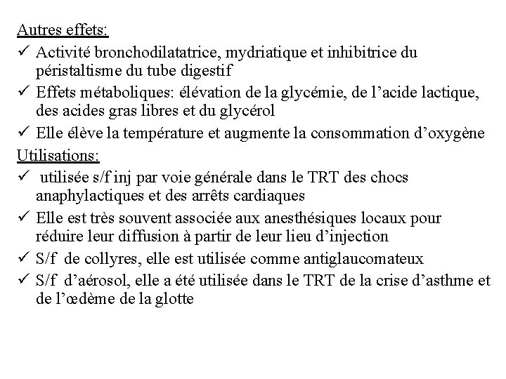 Autres effets: ü Activité bronchodilatatrice, mydriatique et inhibitrice du péristaltisme du tube digestif ü Autres effets: ü Activité bronchodilatatrice, mydriatique et inhibitrice du péristaltisme du tube digestif ü