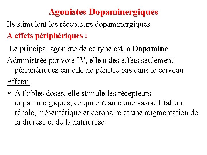 Agonistes Dopaminergiques Ils stimulent les récepteurs dopaminergiques A effets périphériques : Le principal agoniste