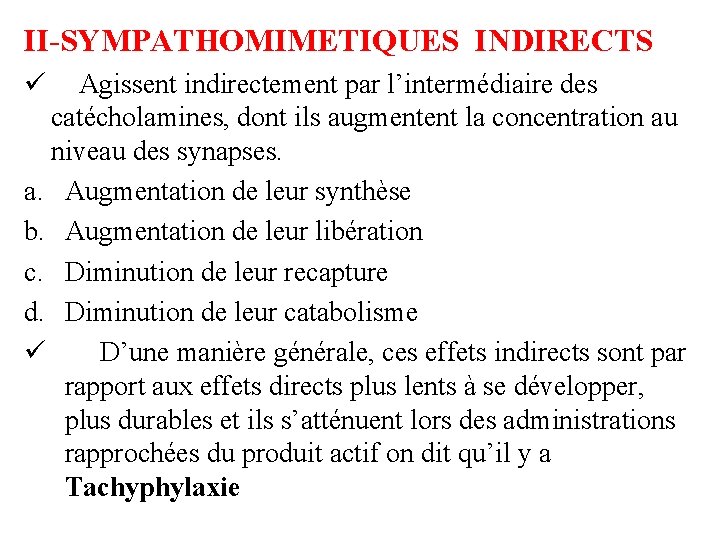 II-SYMPATHOMIMETIQUES INDIRECTS ü Agissent indirectement par l’intermédiaire des catécholamines, dont ils augmentent la concentration