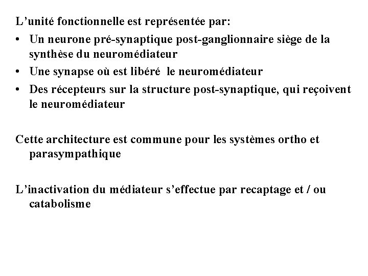 L’unité fonctionnelle est représentée par: • Un neurone pré-synaptique post-ganglionnaire siège de la synthèse