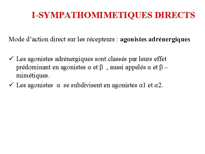 I-SYMPATHOMIMETIQUES DIRECTS Mode d’action direct sur les récepteurs : agonistes adrénergiques ü Les agonistes