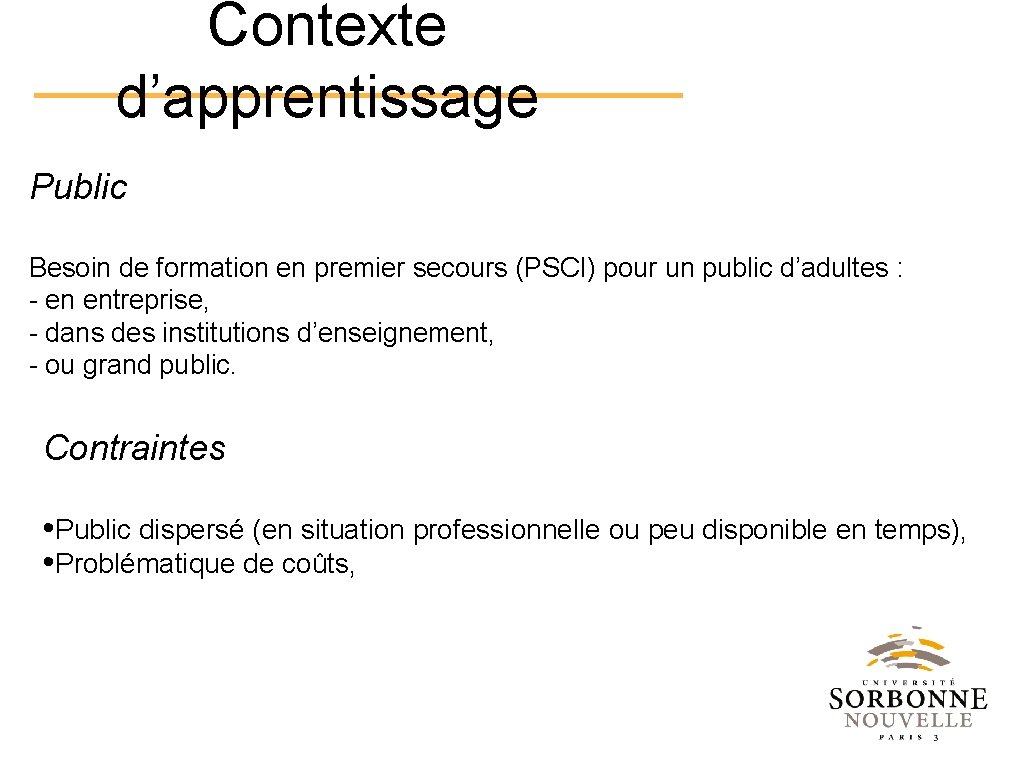 Contexte d’apprentissage Public Besoin de formation en premier secours (PSCI) pour un public d’adultes