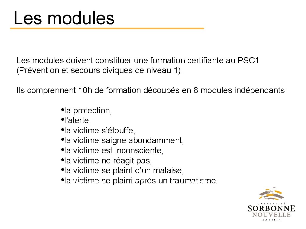 Les modules doivent constituer une formation certifiante au PSC 1 (Prévention et secours civiques
