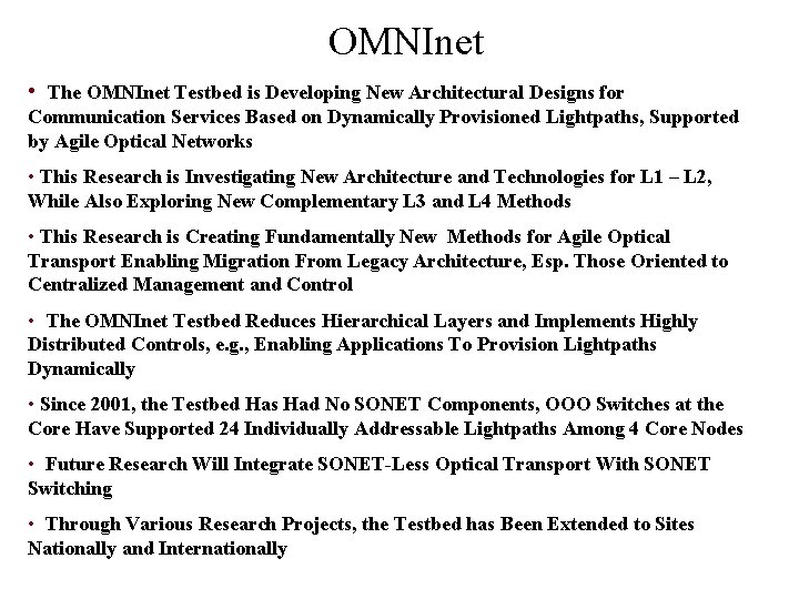 OMNInet • The OMNInet Testbed is Developing New Architectural Designs for Communication Services Based