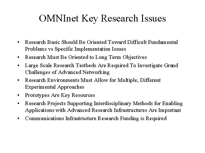 OMNInet Key Research Issues • Research Basic Should Be Oriented Toward Difficult Fundamental Problems