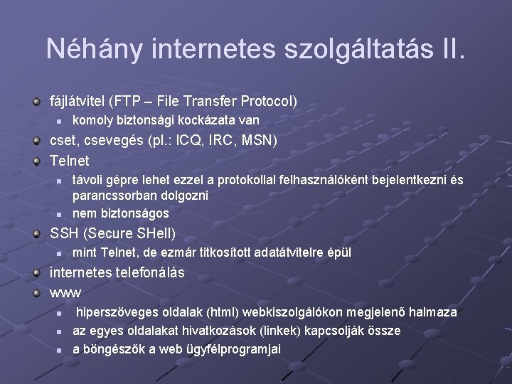 Néhány internetes szolgáltatás II. fájlátvitel (FTP – File Transfer Protocol) n komoly biztonsági kockázata