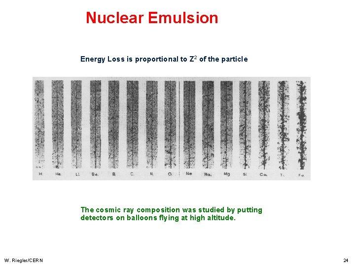 Nuclear Emulsion Energy Loss is proportional to Z 2 of the particle The cosmic