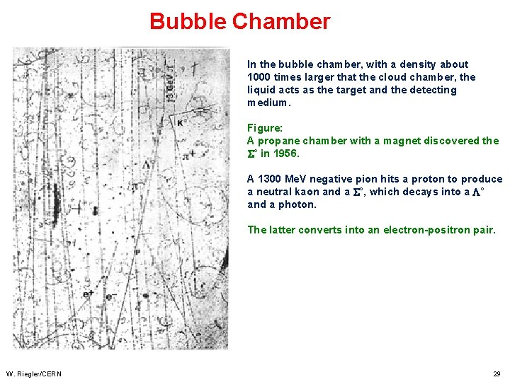 Bubble Chamber In the bubble chamber, with a density about 1000 times larger that
