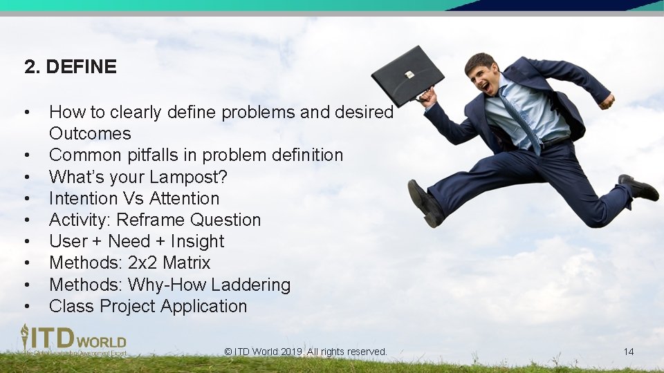 2. DEFINE • • • How to clearly define problems and desired Outcomes Common