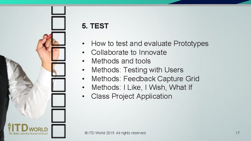5. TEST • • How to test and evaluate Prototypes Collaborate to Innovate Methods