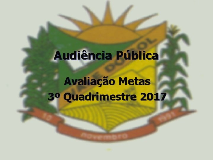 Audiência Pública Avaliação Metas 3º Quadrimestre 2017 