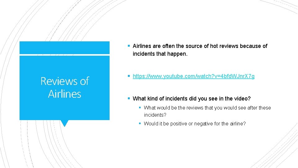 § Airlines are often the source of hot reviews because of incidents that happen.