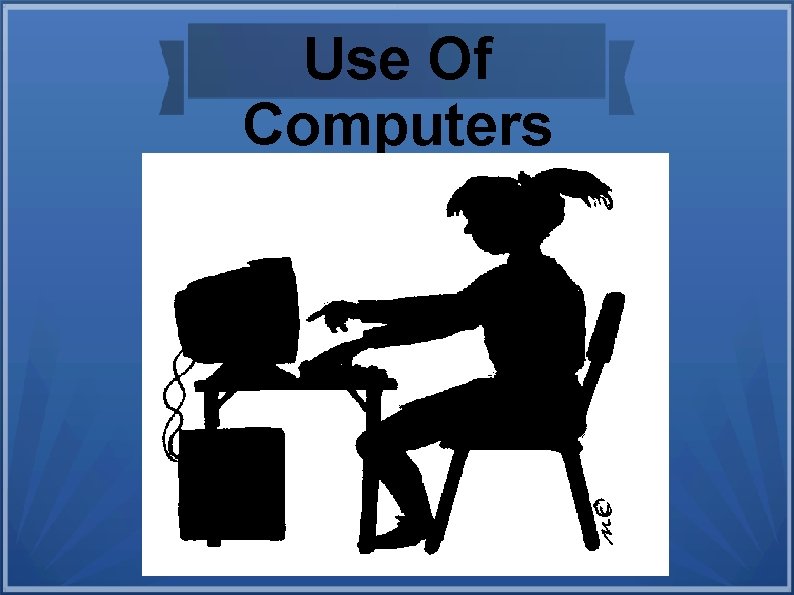 Use Of Computers 