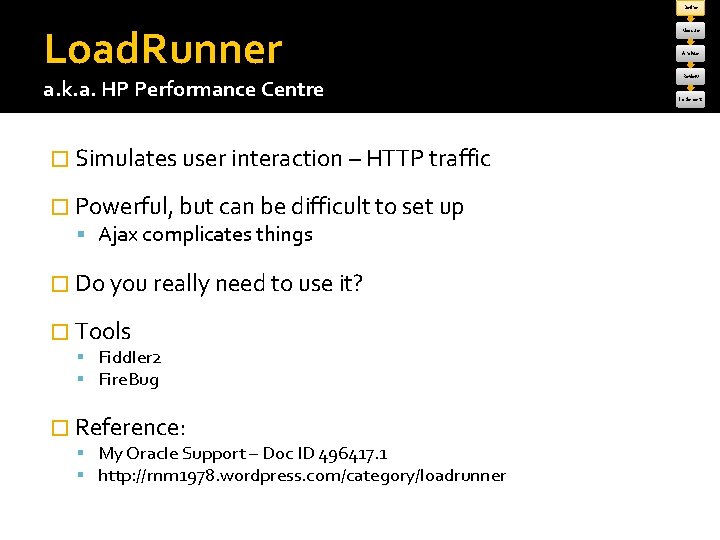 Define Load. Runner a. k. a. HP Performance Centre � Simulates user interaction –