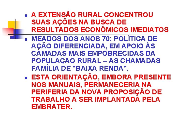 n n n A EXTENSÃO RURAL CONCENTROU SUAS AÇÕES NA BUSCA DE RESULTADOS ECONÔMICOS