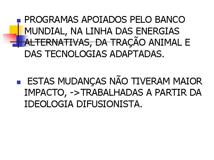 n n PROGRAMAS APOIADOS PELO BANCO MUNDIAL, NA LINHA DAS ENERGIAS ALTERNATIVAS, DA TRAÇÃO