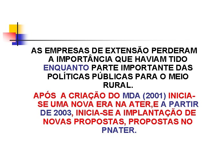 AS EMPRESAS DE EXTENSÃO PERDERAM A IMPORT NCIA QUE HAVIAM TIDO ENQUANTO PARTE IMPORTANTE