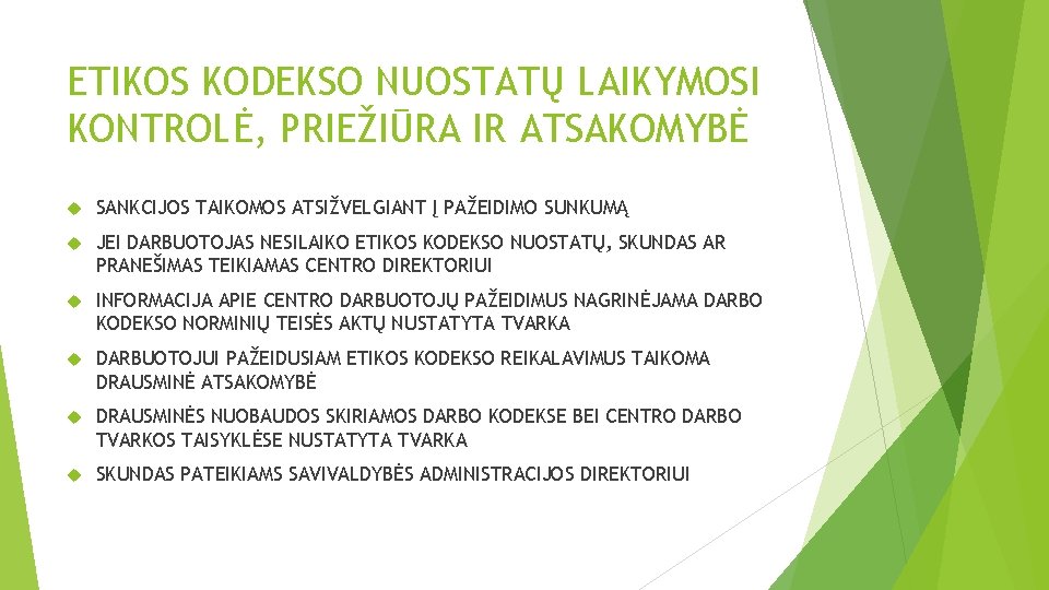 ETIKOS KODEKSO NUOSTATŲ LAIKYMOSI KONTROLĖ, PRIEŽIŪRA IR ATSAKOMYBĖ SANKCIJOS TAIKOMOS ATSIŽVELGIANT Į PAŽEIDIMO SUNKUMĄ