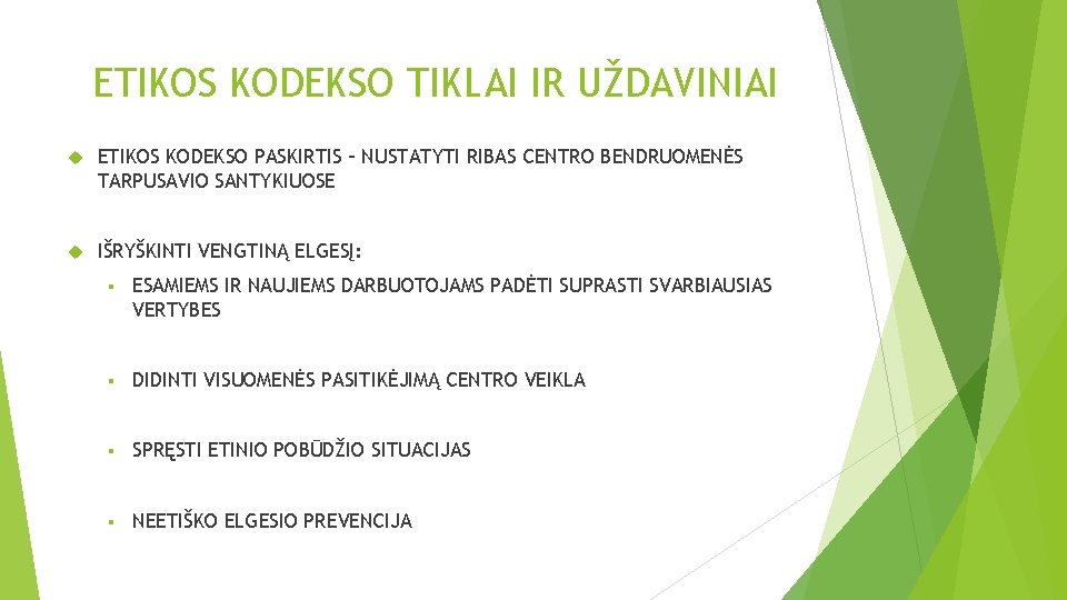 ETIKOS KODEKSO TIKLAI IR UŽDAVINIAI ETIKOS KODEKSO PASKIRTIS – NUSTATYTI RIBAS CENTRO BENDRUOMENĖS TARPUSAVIO