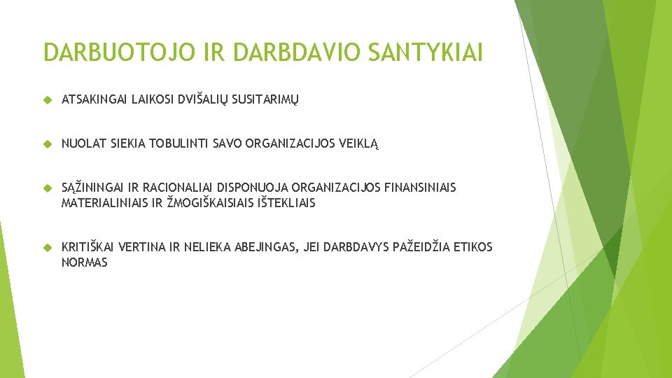 DARBUOTOJO IR DARBDAVIO SANTYKIAI ATSAKINGAI LAIKOSI DVIŠALIŲ SUSITARIMŲ NUOLAT SIEKIA TOBULINTI SAVO ORGANIZACIJOS VEIKLĄ