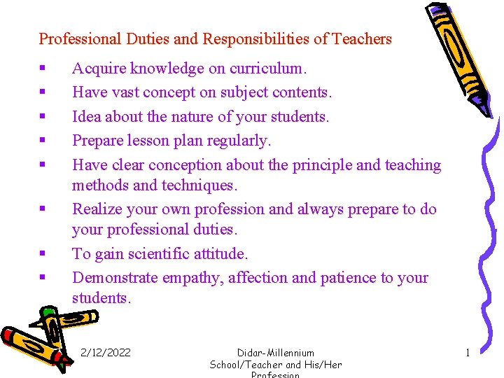 Professional Duties and Responsibilities of Teachers § § § § Acquire knowledge on curriculum.