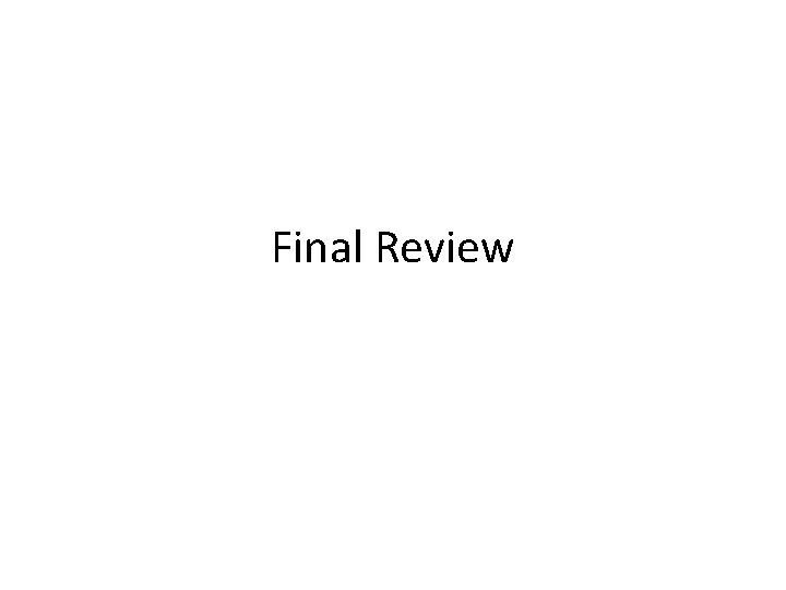 Final Review 
