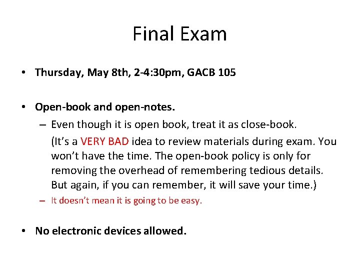 Final Exam • Thursday, May 8 th, 2 -4: 30 pm, GACB 105 •