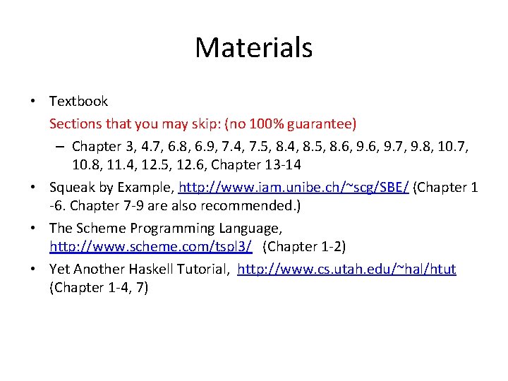 Materials • Textbook Sections that you may skip: (no 100% guarantee) – Chapter 3,